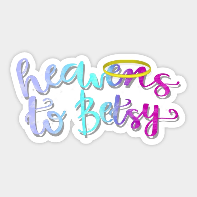 Heavens to Betsy graphic Sticker by tris96mae